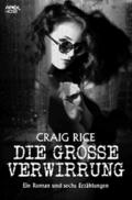 DIE GROSSE VERWIRRUNG - EIN ROMAN UND SECHS ERZÄHL