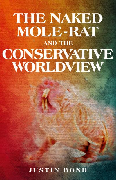 The Naked Mole Rat and the Conservative Worldview