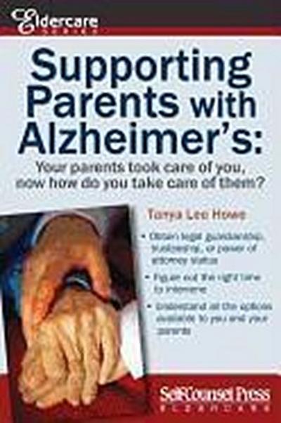 Supporting Parents with Alzheimer’s: Your Parents Took Care of You, Now How Do You Take Care of Them?