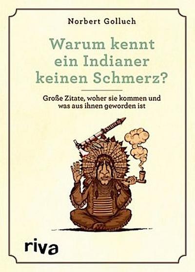 Warum kennt ein Indianer keinen Schmerz?