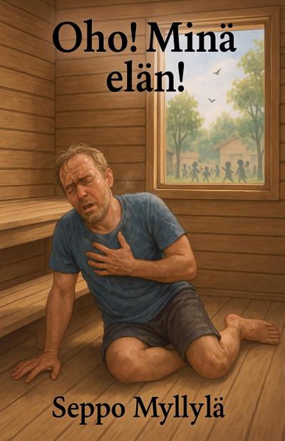 Myllylä, S: Oho! Minä elän!