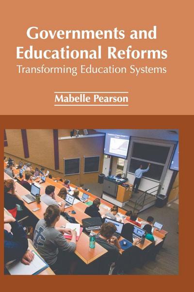 Governments and Educational Reforms: Transforming Education Systems