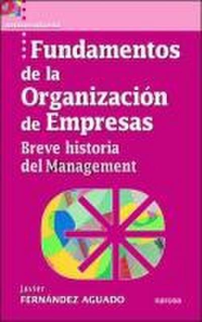 Fundamentos de la organización de empresas : breve historia del management