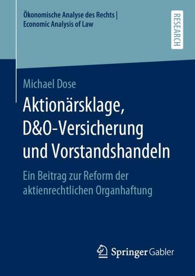 Aktionärsklage, D&O-Versicherung und Vorstandshandeln: Ein Beitrag zur Reform der aktienrechtlichen Organhaftung (Ökonomische Analyse des Rechts | Economic Analysis of Law)