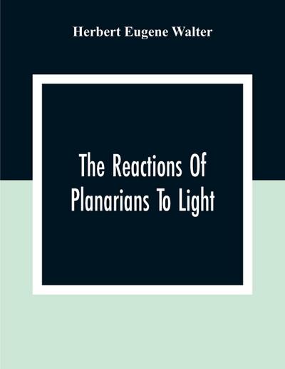 The Reactions Of Planarians To Light