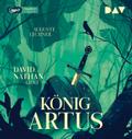 König Artus - Die Geschichte von Artus, seinem geh