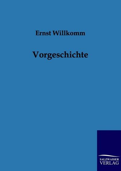 Vorgeschichte - Ernst Willkomm