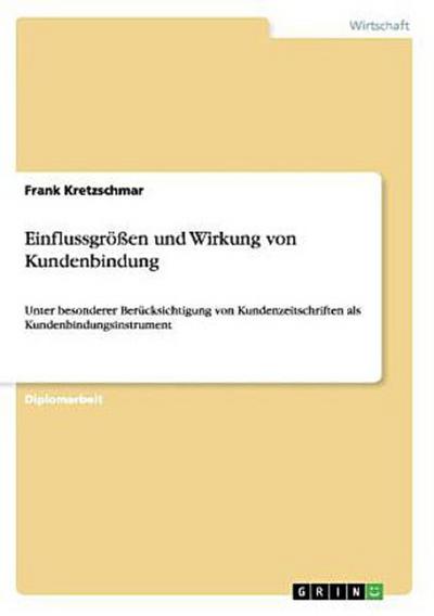 Einflussgrößen und Wirkung von Kundenbindung