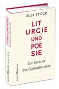 Liturgie und Poesie - Alex Stock