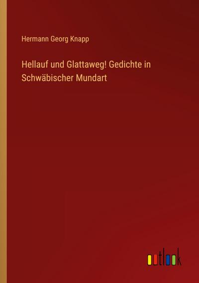 Hellauf und Glattaweg! Gedichte in Schwäbischer Mundart