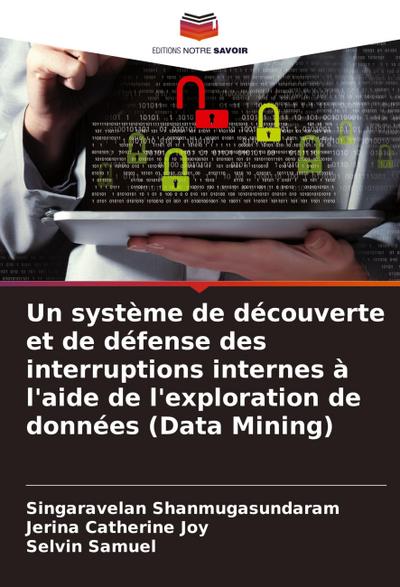 Un système de découverte et de défense des interruptions internes à l’aide de l’exploration de données (Data Mining)