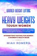 Women Weight Lifting: Heavy Weights Tough Women - Proven Exercise and Workouts to Build Lean Muscle and Strength for the Perfect Female  Body ~ Women’s Health