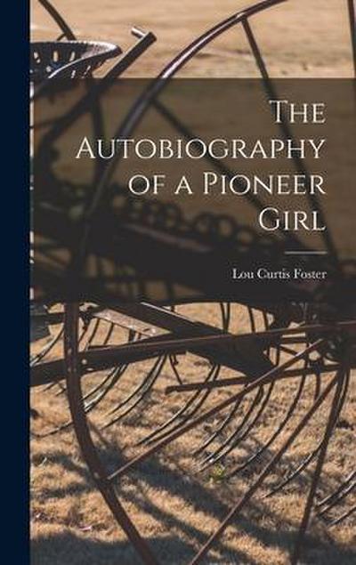 The Autobiography of a Pioneer Girl