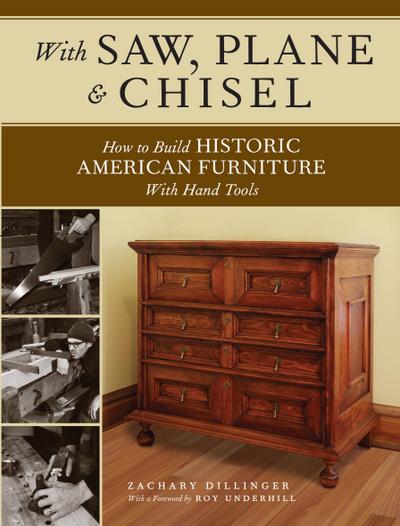 With Saw, Plane and Chisel: Building Historic American Furniture with Hand Tools