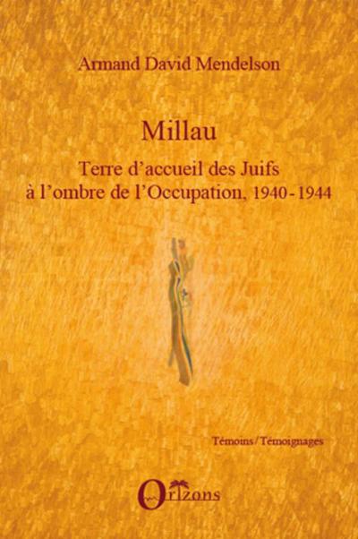 Millau. Terre d’accueil des Juifs à l’ombre de l’Occupation, 1940-1944