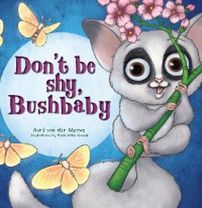 Don’t be Shy, Bushbaby