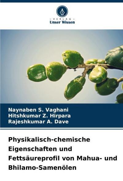 Physikalisch-chemische Eigenschaften und Fettsäureprofil von Mahua- und Bhilamo-Samenölen