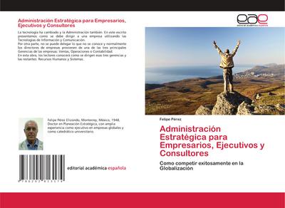 Administración Estratégica para Empresarios, Ejecutivos y Consultores