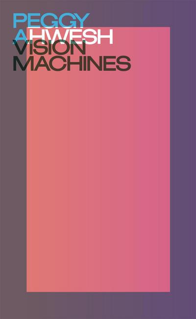 Peggy Ahwesh. Vision machines