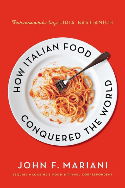 HOW ITALIAN FOOD CONQUERED THE WORL