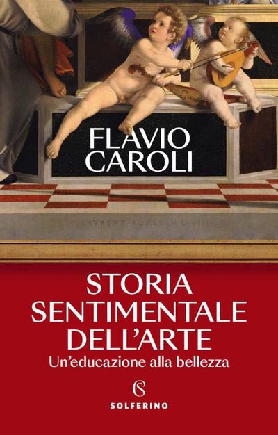 Storia sentimentale dell’arte. Un’educazione alla bellezza