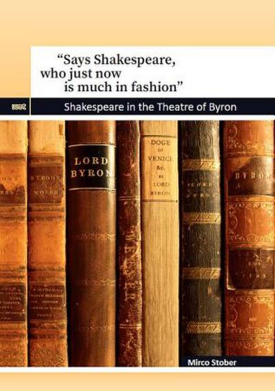 "Says Shakespeare, who just now is much in fashion"