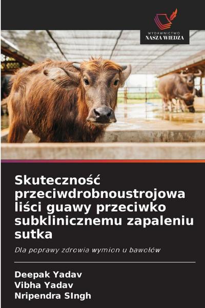 Skuteczno¿¿ przeciwdrobnoustrojowa li¿ci guawy przeciwko subklinicznemu zapaleniu sutka