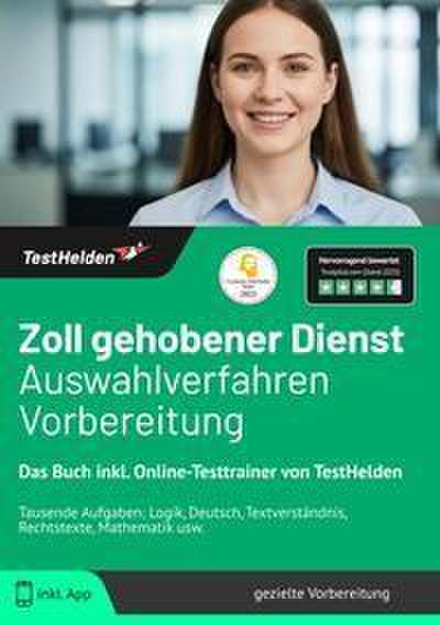 Zoll Gehobener Dienst Auswahlverfahren Vorbereitung: Das Buch inkl. Online-Testtrainer von TestHelden