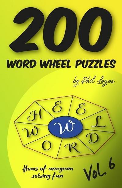 200 Word Wheel Puzzles: Vol. 6