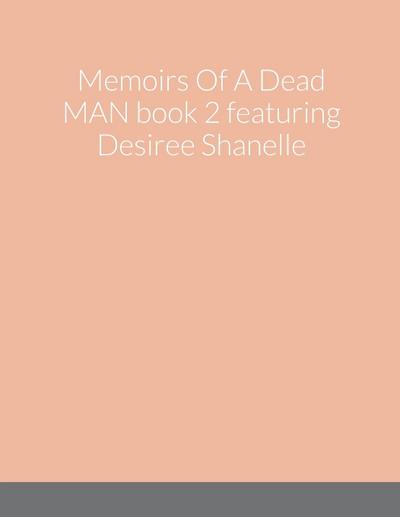 Memoirs Of A Dead MAN book 2 featuring Desiree Shanelle