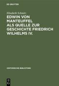 Edwin von Manteuffel als Quelle zur Geschichte Fri