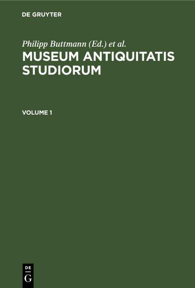 Museum antiquitatis studiorum. Volume 1