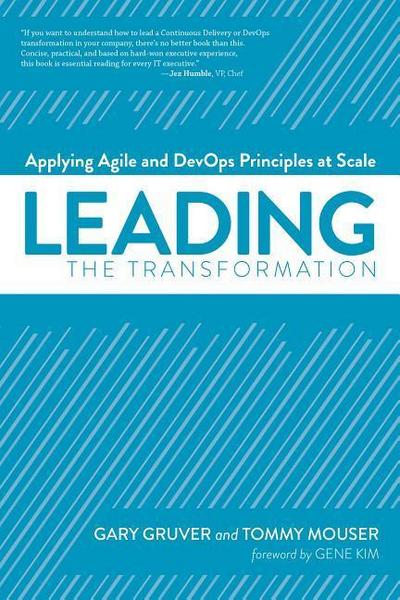 Leading the Transformation: Applying Agile and Devops Principles at Scale