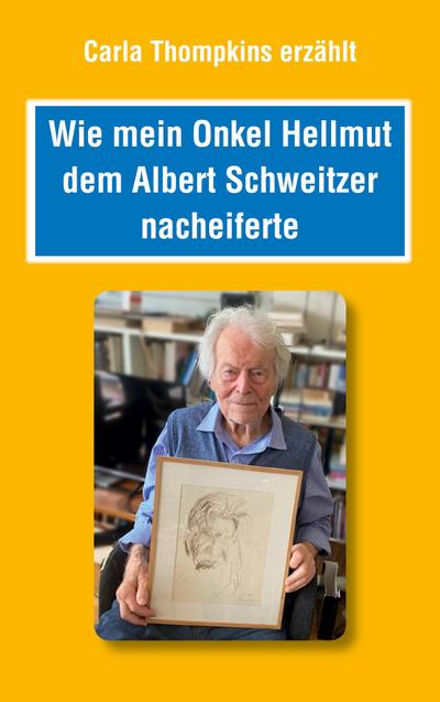 Wie mein Onkel Hellmut dem Albert Schweitzer nacheiferte
