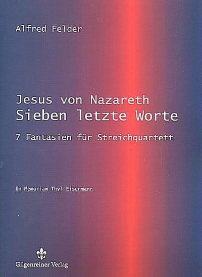 Jesus von Nazareth - Sieben letzte Wortefür Streichquartett