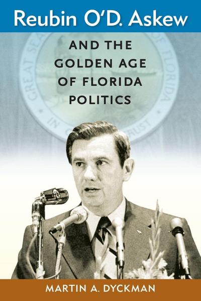 Reubin O’D. Askew and the Golden Age of Florida Politics