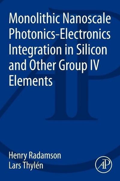 Monolithic Nanoscale Photonics - Electronics Integration in Silicon and Other Group IV Elements