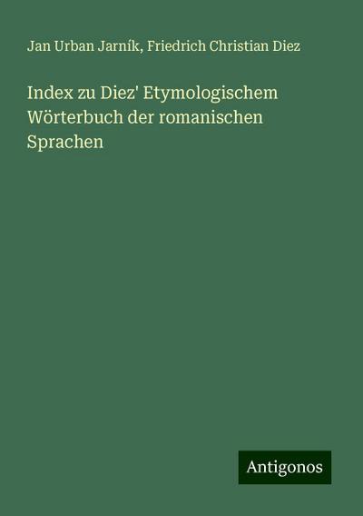 Jarník, J: Index zu Diez’ Etymologischem Wörterbuch der roma