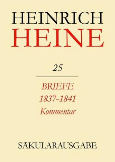 Heinrich Heine Säkularausgabe Briefe an Heine 1837-1841. Kommentar