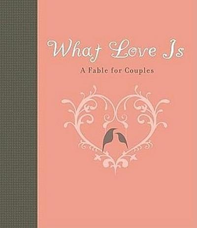 What Love Is: A Fable for Couples