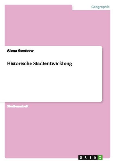 Historische Stadtentwicklung - Alona Gordeew