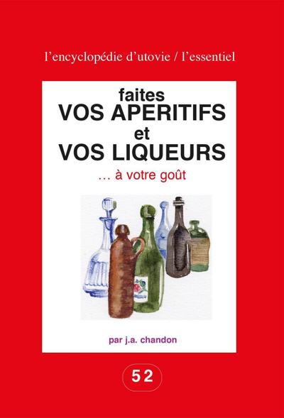 Faites vos apéritifs et vos liqueurs ... à votre goût