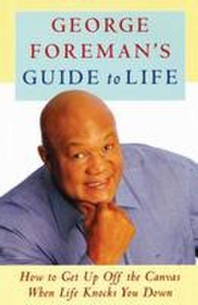 George Foreman’s Guide to Life