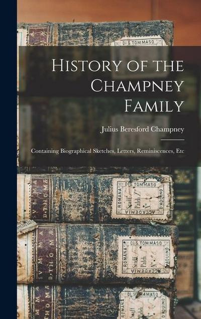 History of the Champney Family: Containing Biographical Sketches, Letters, Reminiscences, Etc
