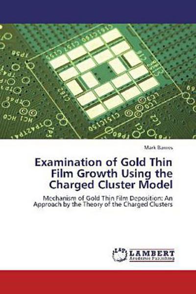 Examination of Gold Thin Film Growth Using the Charged Cluster Model