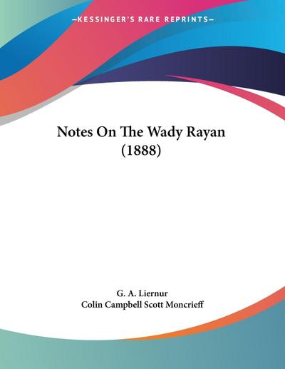 Notes On The Wady Rayan (1888)