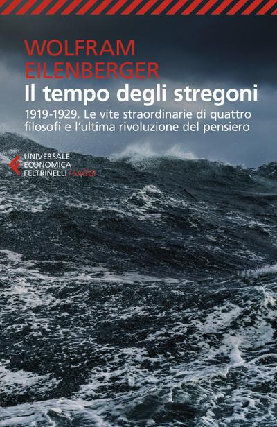 Il tempo degli stregoni. 1919-1929. Le vite straordinarie di quattro filosofi e l’ultima rivoluzione del pensiero