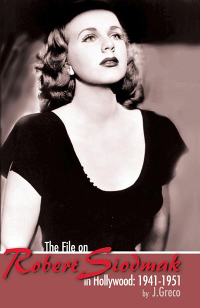 The File on Robert Siodmak in Hollywood, 1941-1951