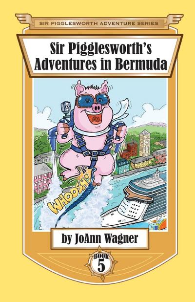 Sir Pigglesworth’s Adventures in Bermuda