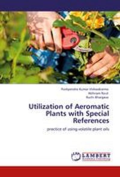 Utilization of Aeromatic Plants with Special References